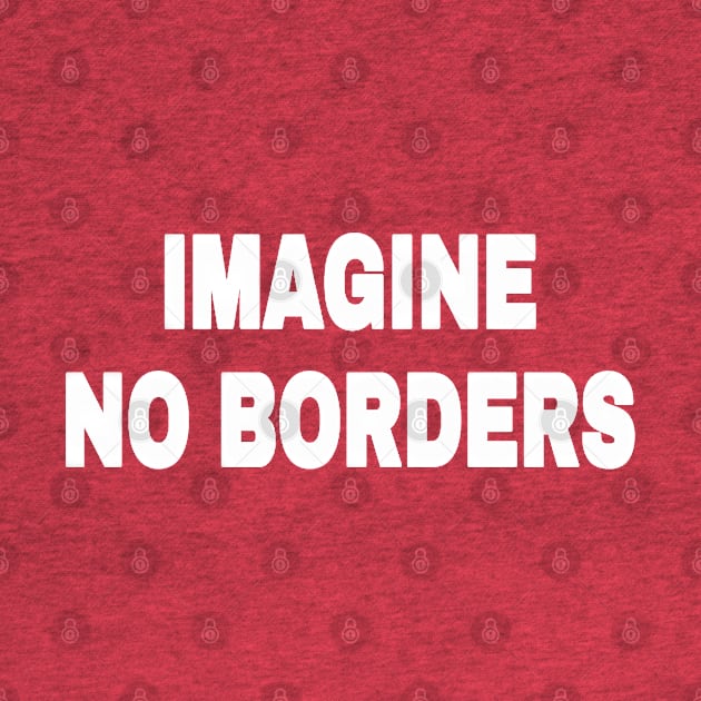 IMAGINE NO BORDERS - White - Back by SubversiveWare